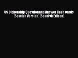 Read US Citizenship Question and Answer Flash Cards (Spanish Version) (Spanish Edition) PDF