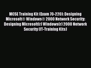 Read MCSE Training Kit (Exam 70-220): Designing MicrosoftÂ® WindowsÂ® 2000 Network Security: