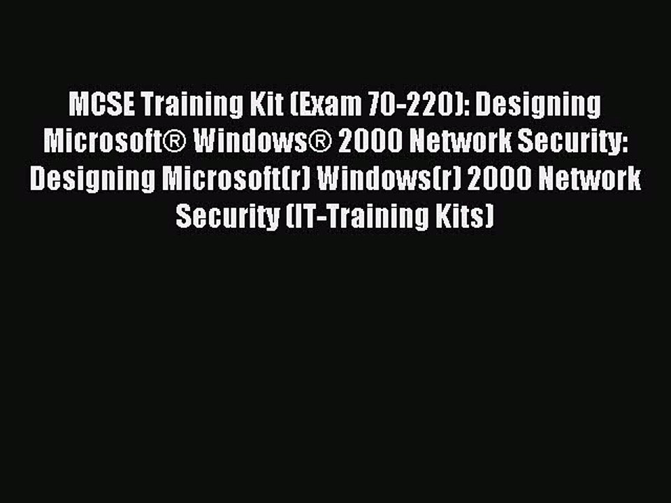 Read MCSE Training Kit (Exam 70-220): Designing MicrosoftÂ® WindowsÂ® 2000 Network Security: