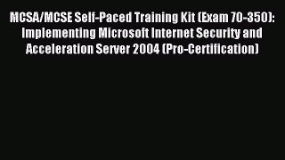 Read MCSA/MCSE Self-Paced Training Kit (Exam 70-350): Implementing Microsoft Internet Security