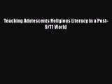 Download Teaching Adolescents Religious Literacy in a Post-9/11 World Ebook Online