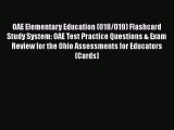 Read OAE Elementary Education (018/019) Flashcard Study System: OAE Test Practice Questions