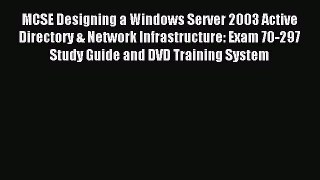Read MCSE Designing a Windows Server 2003 Active Directory & Network Infrastructure: Exam 70-297