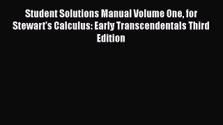 Read Student Solutions Manual Volume One for Stewart's Calculus: Early Transcendentals Third