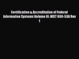 Read Certification & Accreditation of Federal Information Systems Volume III: NIST 800-53A
