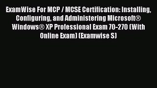 Read ExamWise For MCP / MCSE Certification: Installing Configuring and Administering MicrosoftÂ®
