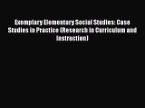 Read Exemplary Elementary Social Studies: Case Studies in Practice (Research in Curriculum