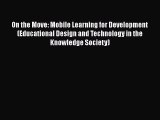 Read On the Move: Mobile Learning for Development (Educational Design and Technology in the