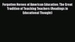 Read Forgotten Heroes of American Education: The Great Tradition of Teaching Teachers (Readings