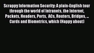 Read Scrappy Information Security: A plain-English tour through the world of Intranets the