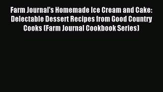 [PDF] Farm Journal's Homemade Ice Cream and Cake: Delectable Dessert Recipes from Good Country