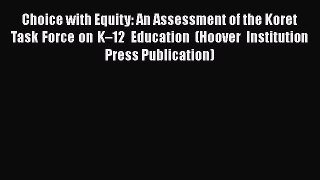 Read Choice with Equity: An Assessment of the Koret Task Force on Kâ€“12 Education (Hoover Institution