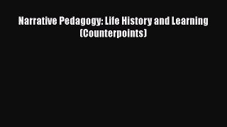 Read Narrative Pedagogy: Life History and Learning (Counterpoints) PDF Free