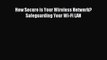 Read How Secure is Your Wireless Network? Safeguarding Your Wi-Fi LAN Ebook Free