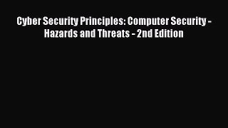 Read Cyber Security Principles: Computer Security - Hazards and Threats - 2nd Edition PDF Free