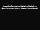Read Computing Science and Statistics: Statistics of Many Parameters: Curves Images Spatial