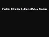 Read Why Kids Kill: Inside the Minds of School Shooters Ebook Online