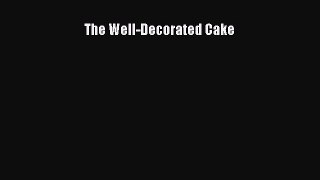 [PDF] The Well-Decorated Cake Read Full Ebook