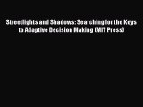 Read Streetlights and Shadows: Searching for the Keys to Adaptive Decision Making (MIT Press)