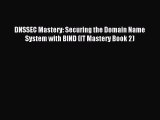 Read DNSSEC Mastery: Securing the Domain Name System with BIND (IT Mastery Book 2) Ebook Free