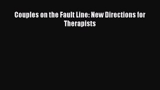 Download Couples on the Fault Line: New Directions for Therapists PDF Online