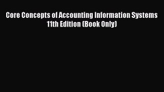 Download Core Concepts of Accounting Information Systems 11th Edition (Book Only) PDF Free