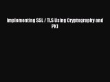 Read Implementing SSL / TLS Using Cryptography and PKI PDF Free