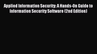 Download Applied Information Security: A Hands-On Guide to Information Security Software (2nd