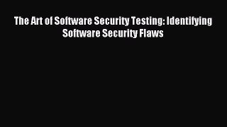 Download The Art of Software Security Testing: Identifying Software Security Flaws PDF Online