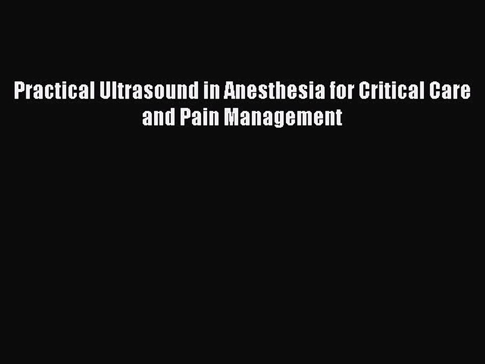 Download Practical Ultrasound in Anesthesia for Critical Care and Pain Management Ebook Free