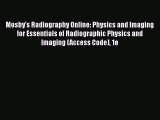 Read Mosby's Radiography Online: Physics and Imaging for Essentials of Radiographic Physics