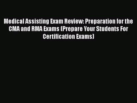 Read Medical Assisting Exam Review: Preparation for the CMA and RMA Exams (Prepare Your Students