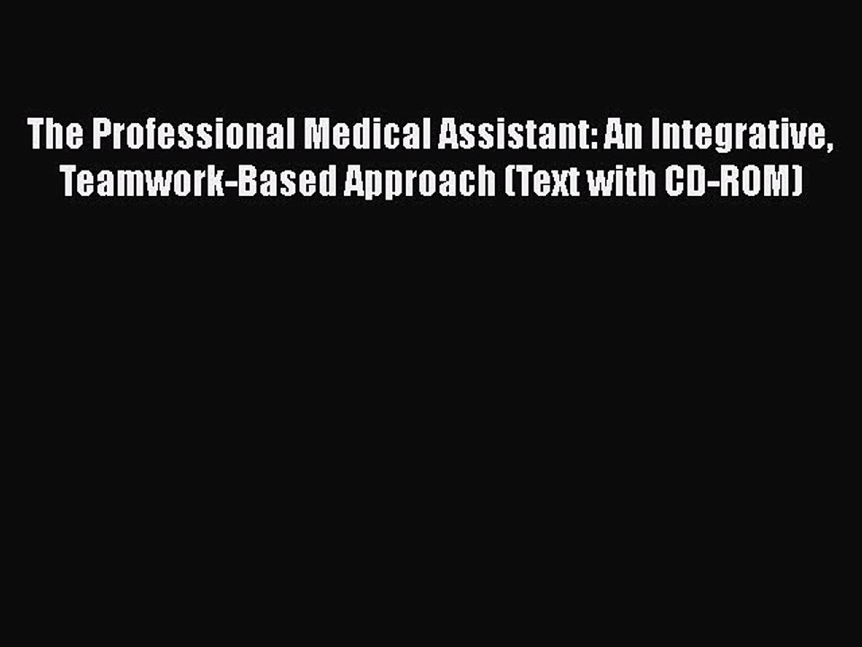 Read The Professional Medical Assistant: An Integrative Teamwork-Based Approach (Text with