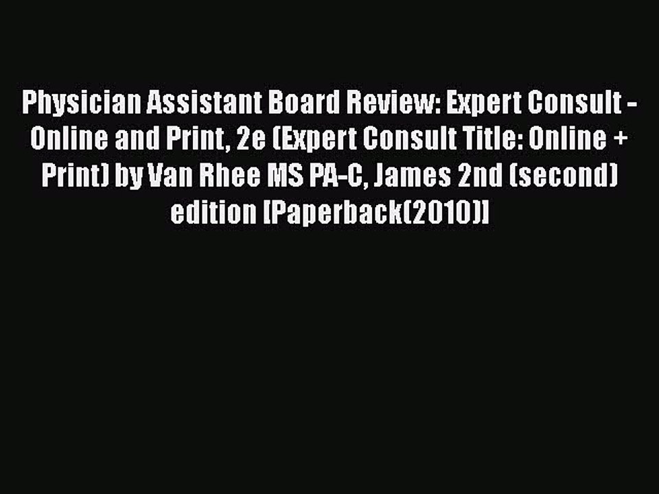 Read Physician Assistant Board Review: Expert Consult - Online and Print 2e (Expert Consult
