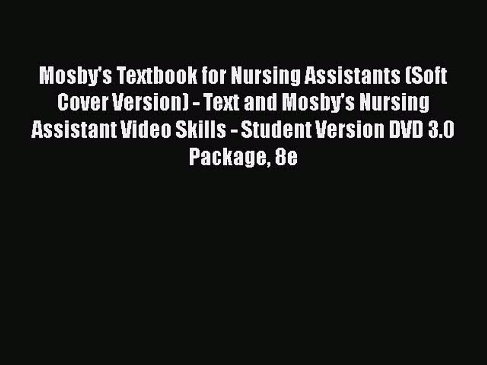 Read Mosby's Textbook for Nursing Assistants (Soft Cover Version) - Text and Mosby's Nursing