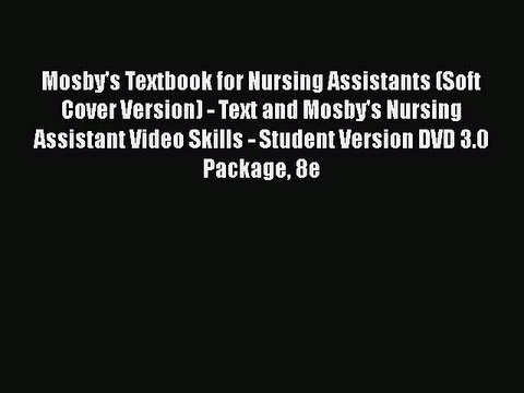 Read Mosby's Textbook for Nursing Assistants (Soft Cover Version) - Text and Mosby's Nursing