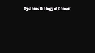 Read Book Systems Biology of Cancer E-Book Free