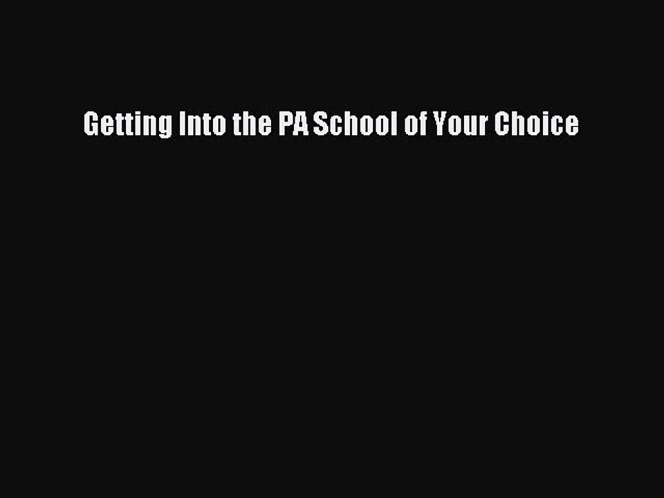 Read Getting Into the PA School of Your Choice Ebook Free
