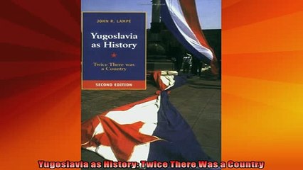 READ FREE FULL EBOOK DOWNLOAD  Yugoslavia as History Twice There Was a Country Full Ebook Online Free