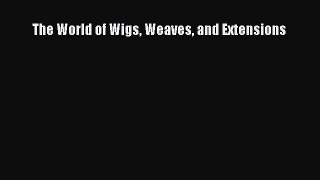 [PDF] The World of Wigs Weaves and Extensions Download Online