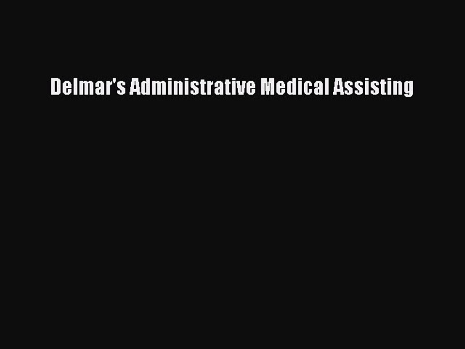 Read Delmar's Administrative Medical Assisting Ebook Free