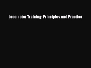 Read Locomotor Training: Principles and Practice Ebook Free