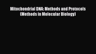 Read Book Mitochondrial DNA: Methods and Protocols (Methods in Molecular Biology) ebook textbooks