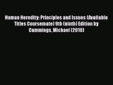 Read Book Human Heredity: Principles and Issues (Available Titles Coursemate) 9th (ninth) Edition