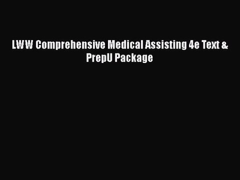 Read LWW Comprehensive Medical Assisting 4e Text & PrepU Package Ebook Free