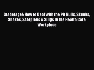 Télécharger la video: Read Book Stabotage!: How to Deal with the Pit Bulls Skunks Snakes Scorpions & Slugs in the