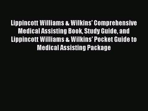 Read Lippincott Williams & Wilkins' Comprehensive Medical Assisting Book Study Guide and Lippincott