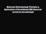 Read Book Molecular Biotechnology: Principles & Applications of Recombinant DNA (American society