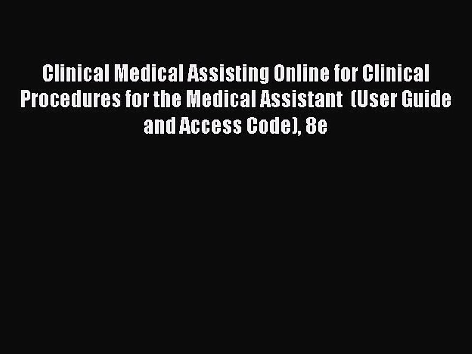 Read Clinical Medical Assisting Online for Clinical Procedures for the Medical Assistant  (User