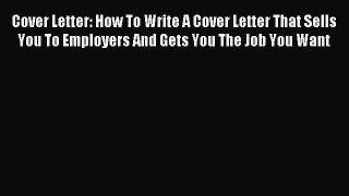 [PDF] Cover Letter: How To Write A Cover Letter That Sells You To Employers And Gets You The